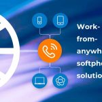 Work from anywhere softphone solution